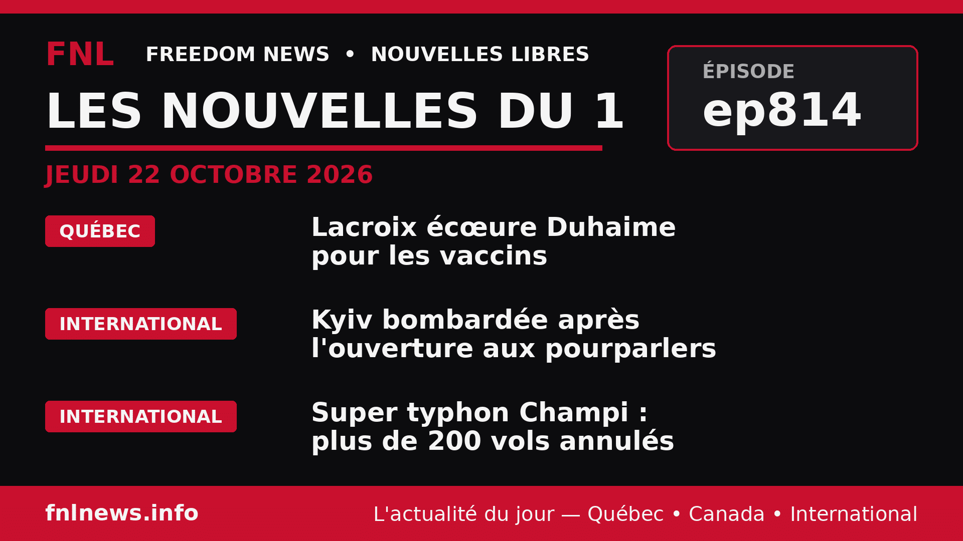 FNL ep814 – Lacroix écœure Duhaime pour les vaccins; Kyiv bombardé; typhon Champi
